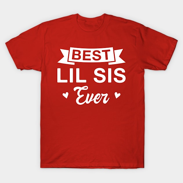 Best Lil Sis Ever - Funny Little Sister T-Shirt by FOZClothing